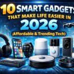 10 smart gadgets that make life easier in 2026 (affordable & trending tech)